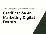 Certificación en Marketing Digital Deusto: La guía completa para certificarte y mejorar tu carrera
